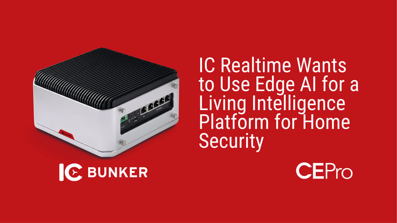 IC Realtime IC Bunker Edge Ai Home Security on CEPro